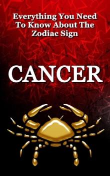 Everything You Need to Know About The Zodiac Sign Cancer : Zodiac Series, #4