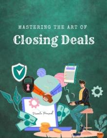 Mastering  the Art of  Closing Deals