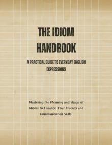 Idiom Handbook: A Practical Guide to Everyday English Expressions