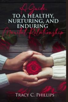 Guide To Cultivating A Healthy ,Nurturing And Enduring Marital Relationship