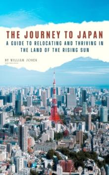 Journey to Japan: A Guide to Relocating and Thriving in the Land of the Rising Sun