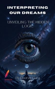 Interpreting Our Dreams: Unveiling the Hidden Logic