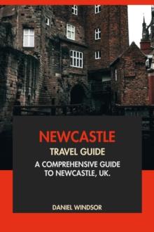 Newcastle Travel Guide: A Comprehensive Guide to Newcastle, UK