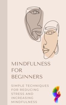 Mindfulness for Beginners : Self help