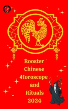 Rooster Chinese Horoscope and  Rituals  2024