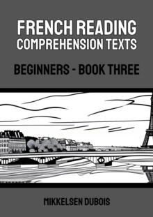 French Reading Comprehension Texts: Beginners - Book Three