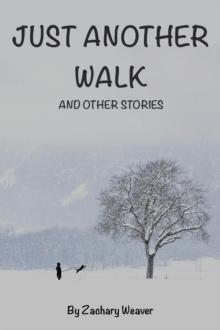 Just Another Walk and Other Stories