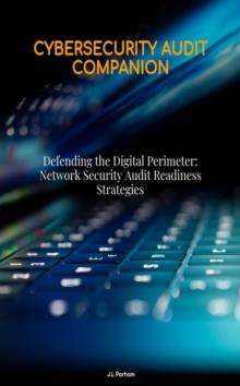 Defending the Digital Perimeter: Network Security Audit Readiness Strategies