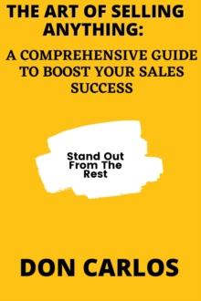 Art of Selling Anything: A Comprehensive Guide to Boost Your Sales Success