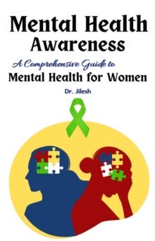 Mental Health Awareness: A Comprehensive Guide to  Mental Health for Women