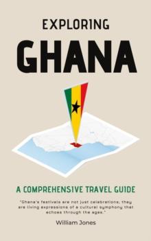 Exploring Ghana: A Comprehensive Travel Guide