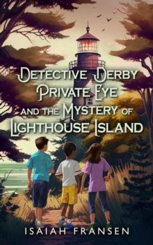 Detective Derby Private Eye And The Mystery Of Lighthouse Island : Detective Derby Private Eye, #2