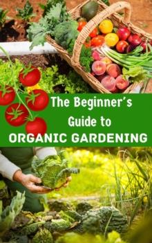 Beginner's Guide to Organic Gardening