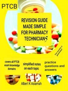 Revision Guide Made Simple For Pharmacy Technicians - PTCB : 1st Edition