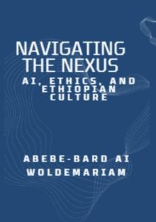 Navigating the Nexus: AI, Ethics, and Ethiopian Culture : 1A, #1