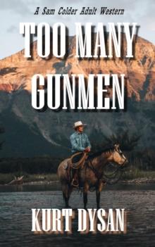 Too Many Gunmen : Sam Colder: Bounty Hunter, #1