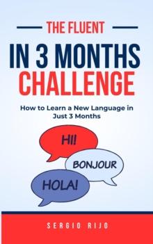 Fluent in 3 Months Challenge: How to Learn a New Language in Just 3 Months