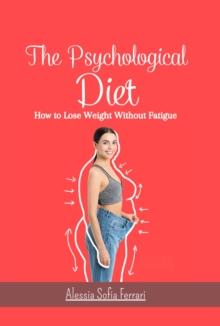 Psychological Diet, How to Lose Weight Without Fatigue