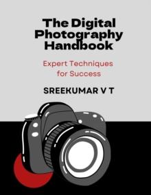 Digital Photography Handbook: Expert Techniques for Success