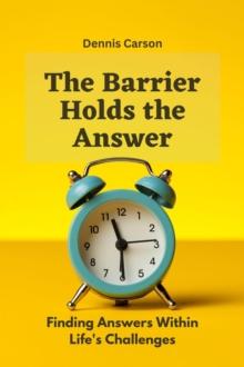 Barrier Holds the Answer: Finding Answers Within Life's Challenges