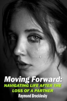 Moving Forward: Navigating Life After the Loss of a Partner