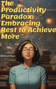 Productivity Paradox: Embracing Rest to Achieve More