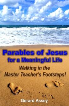 Parables of Jesus for a Meaningful Life: Walking in the Master Teacher's Footsteps!