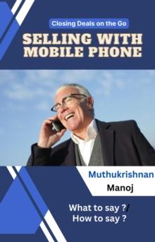 Closing Deals on the go: Selling with Mobile Phone