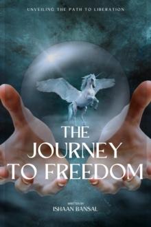 "Journey to Freedom: Unveiling the Path to Liberation"