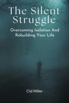 Silent Struggle: Overcoming Isolation and Rebuilding Your Life