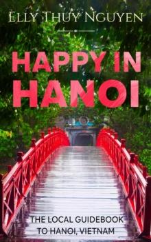 Happy in Hanoi: The Local Guide to Hanoi, Vietnam : My Saigon, #8