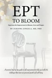 Ept To Bloom - Experience the Empowerment to Blossom, Grow and Prosper.