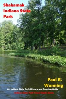 Shakamak Indiana State Park : Indiana State Park Travel Guide Series, #8