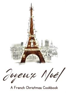 Joyeux Noel: A French Christmas Cookbook