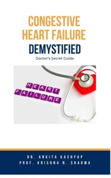 Congestive Heart Failure Demystified: Doctor's Secret Guide