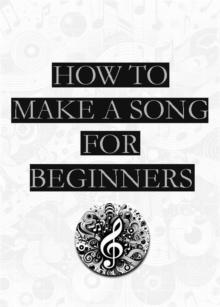 How To Make a Song | For Beginners