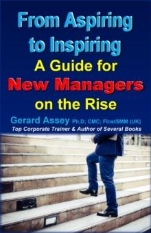 From Aspiring to Inspiring:  A Guide for New Managers on the Rise