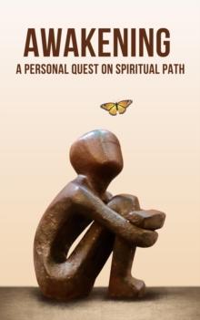 Awakening : A personal quest on spiritual path