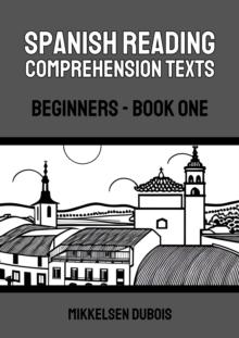 Spanish Reading Comprehension Texts: Beginners - Book One