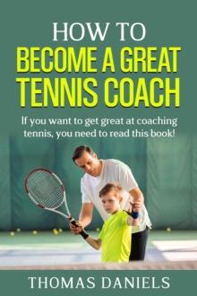 How To Become a Great Tennis Coach