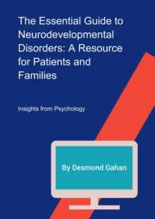 Essential Guide to Neurodevelopmental Disorders: A Resource for Patients and Families