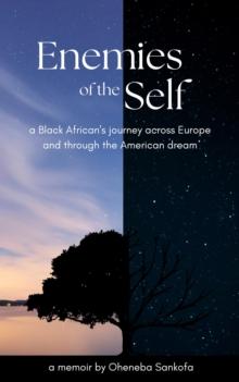 Enemies of the Self: a Black African's journey across Europe and through the American dream