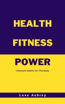 Health Fitness Power: Lifestyle Habits for The Body