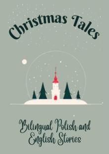 Christmas Tales: Bilingual Polish and English Stories