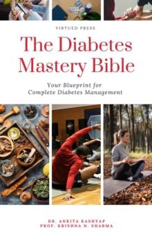 Diabetes Mastery Bible: Your Blueprint for Complete Diabetes Management