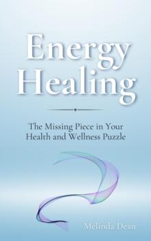 Energy Healing: The Missing Piece in Your Health and Wellness Puzzle