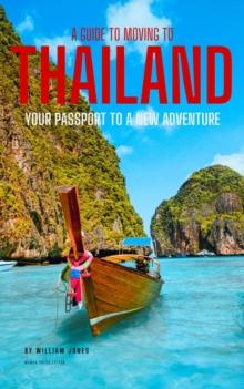 Guide to Moving to Thailand: Your Passport to a New Adventure