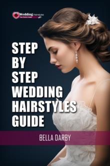 Step by Step Wedding Hairstyles Guide