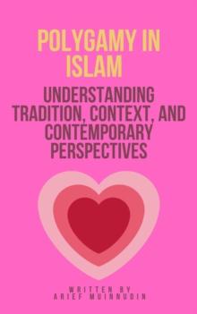 Polygamy in Islam Understanding Tradition, Context, And Contemporary Perspectives