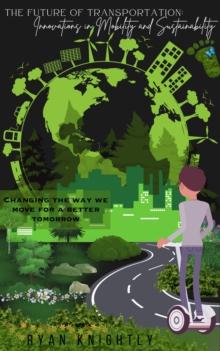 Future of Transportation: Innovations in Mobility and Sustainability